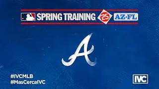AN&Aacute;LISIS SPRING TRAINING 2025 - ATLANTA BRAVES - IVC