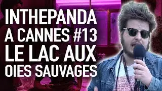 Le Lac aux oies sauvages - InThePanda à Cannes