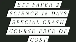 ETT PAPER 2 SCIENCE CRASH COURSE 15 DAYS SPECIAL BATCH