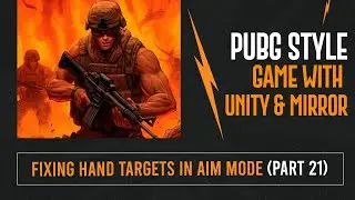 Fixing Hand Targets In Aim Mode (Part 21) | Complete PUBG Style Multiplayer Game Development