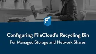 Configuring FileCloud's Recycling Bin for Managed Storage and Network Shares