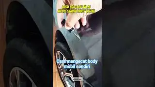 cara mengecat body baret mobil sendiri #carataudisini#caracatmobil #bodybaret