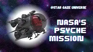 NASA's Psyche Mission: Journey to a Metal World | Nasa videos | Star Gaze Universe