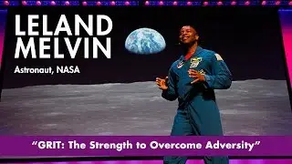 NASA Astronaut Leland Melvin -  GRIT: The Strength to Overcome Adversity