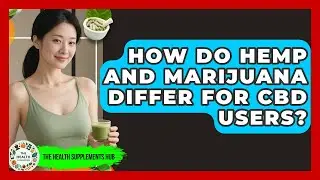 How Do Hemp And Marijuana Differ For CBD Users? - The Health Supplement Hub