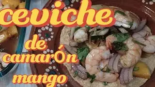 Ceviche de camar&oacute;n/ mango rico fresco y r&aacute;pido