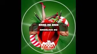 Angelica DC - Bring Me Back (Bruno Mendoza Remix)