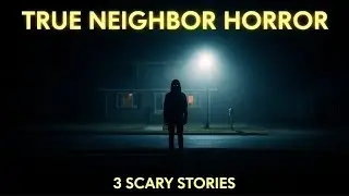 3 Very Scary TRUE Neighbor Horror Stories | Creepy Stalker & Psycho Neighbor Tales