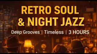 3 Hours Timeless Jazz & SoulRelaxing Night Jazz for Work, Study & Focus