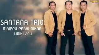 Santana Trio - Nirippu Parhunikan (Official Lyrik Video) - Lagu Batak Terbaru