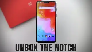 Oneplus 6 - Unboxing The Notch