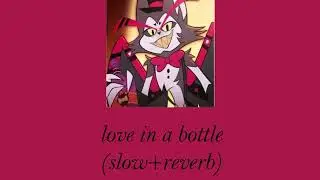love in a bottle (slow+reverb//daycore)