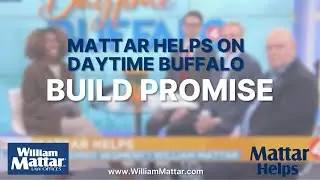 Mattar Helps on Daytime Buffalo:  Build Promise | William Mattar