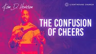 The Confusion of Cheers | Pastor Keion Henderson