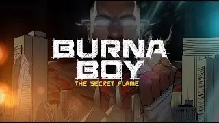 Burna Boy - Secret Flame ('Twice As Tall' Album Intro)
