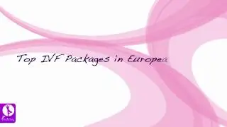 IVF in Europe - Top Fertility Treatment in Europe
