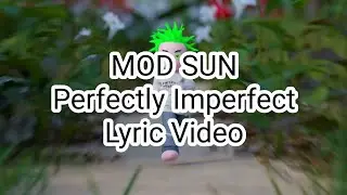 MOD SUN - Perfectly Imperfect (Lyric Video)