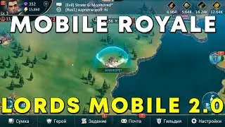 MOBILE ROYALE - Новая игра от IGG - Lords Mobile 2.0