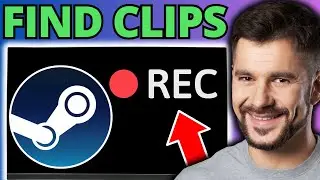 How To Find Clips & Screenshots in Steam Game Recording - Full Guide
