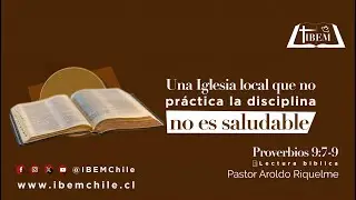 Una Iglesia local que no pr&aacute;ctica la disciplina b&iacute;blica no es saludable | Proverbios 9:7-9 | IBEM