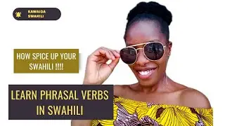 Learn Phrasal Verbs in Swahili|Nahau#swahili #kiswahilirahisi