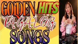 💫🔥 GOLDEN HITS SONGS 🔥TAGALOG NONSTOP REMIX @mhitamacabidangvlog 