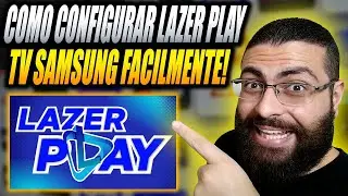 Aplicativo LAZER PLAY na TV Samsung Como Configurar? Apk LAZER PLAY Vale a Pena na TV Samsung 2025?