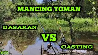 #022 Mancing TOMAN dengan Dua Teknik Berbeda || Dasaran vs Casting