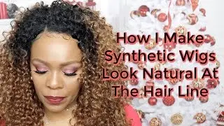 How I Make Synthetic Wigs Look Natural At The HairLine