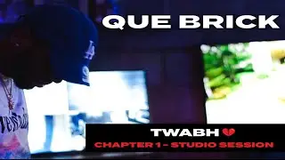 QUE-BRICK- CHAPTER 1 TWABH STUDIO SESSION