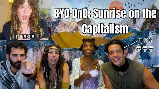 BYO_DnD Sunrise on the Capitalism One Shot | DnD Actual Play