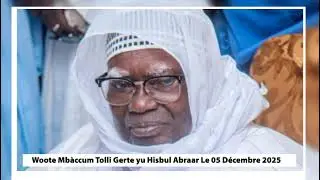 Woote Mb&agrave;ccum Tolli Gerte yu Hisbul Abraar Le 05 D&eacute;cembre 2025