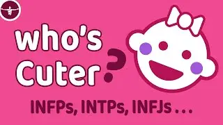 INFP, INTP и INFJ | Кто милее?