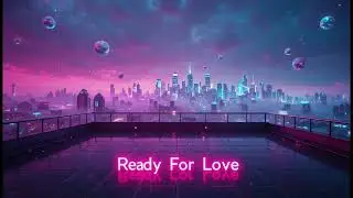Ready For Love