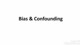 5- Biostatistics : Bias & Confounding