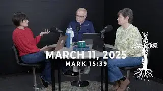 What does &ldquo;Son of God&rdquo; Mean? - Mark 15:39 | March 11, 2025