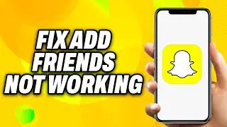 How To Fix Snapchat Add Friends Not Working (2025) - Quick Fix