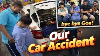 Our Journey From Goa To Kochi | Car Accident 
