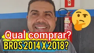 Qual seria uma boa compra Bros 2014 ou 2018? N&atilde;o seja iluda por ano!