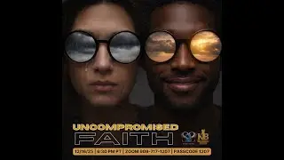 Faith Series - Uncompromised Faith - 12.16.25