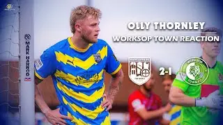 RFC | Worksop Town Post-Match Reaction - Olly Thornley