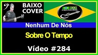 🇧🇷 Nenhum de Nós - Sobre O Tempo (Baixo Cover com Tablatura) CBJUNIOR04