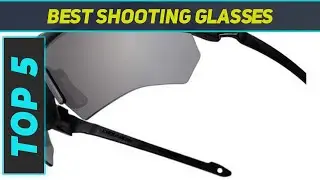 Top 5 Best Shooting Glasses in 2022