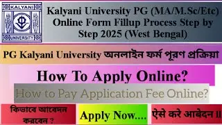 KALYANI UNIVERSITY PG ADMISSION 2025 l MA MSc MCom FORM FILLUP STEP BY STEP PROCESS | WEST BENGAL l