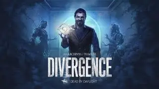 DEAD BY DAYLIGHT| TOME VI &lsquo;DIVERGENCE&rsquo; OFFICIAL TRAILER!