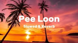 Pee loon (slowed and reverb)