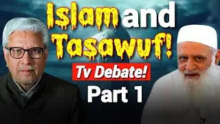 🔥Hot Debate | Islam and Tasawuf | اسلام اور تصوف | Javed Ahmed Ghamidi