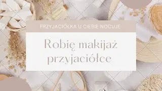 ASMR | nocuje u Ciebie przyjaciółka i robisz jej makijaż 💄✨
