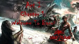Dead Island (2011) Act 1 - Chapter 1: 