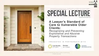 ACE 2025 Special Lecture: A Lawyer&rsquo;s Standard of Care to Vulnerable Older Clients